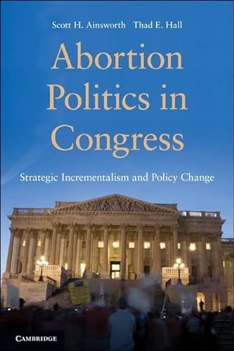 9780521740043: Abortion Politics in Congress Paperback: Strategic Incrementalism and Policy Change
