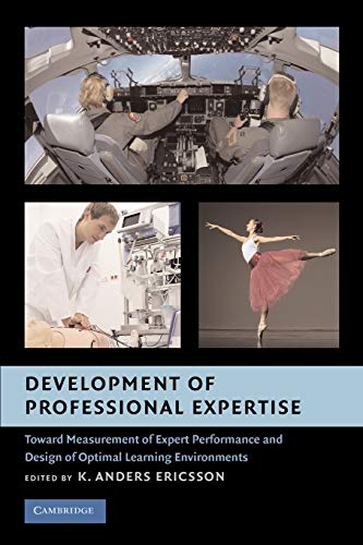 Beispielbild fr Development of Professional Expertise: Toward Measurement of Expert Performance and Design of Optimal Learning Environments zum Verkauf von BooksRun
