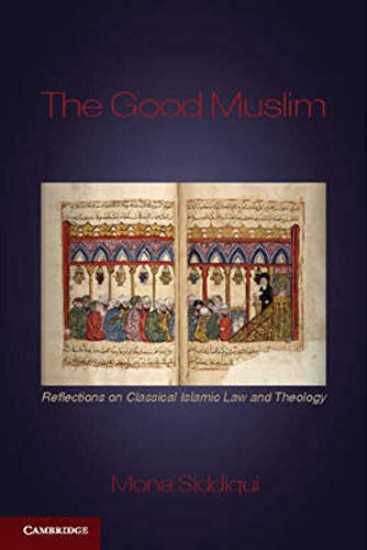 Beispielbild fr The Good Muslim: Reflections on Classical Islamic Law and Theology zum Verkauf von WorldofBooks