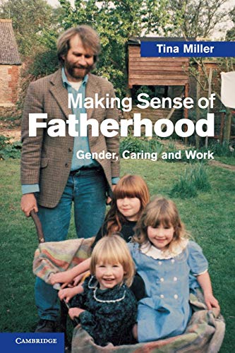 Beispielbild fr Making Sense of Fatherhood: Gender, Caring and Work zum Verkauf von WorldofBooks