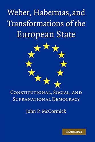 Beispielbild fr Weber, Habermas and Transformations of the European State: Constitutional, Social, and Supranational Democracy zum Verkauf von HPB-Red