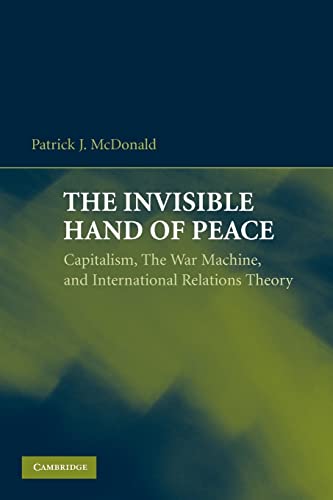 Imagen de archivo de The Invisible Hand of Peace: Capitalism, The War Machine, and International Relations Theory a la venta por SecondSale