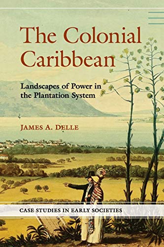 9780521744331: The Colonial Caribbean: Landscapes of Power in the Plantation System