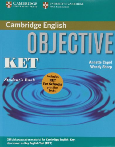 Objective KET Pack (Student's Book and KET for Schools Practice Test Booklet without answers with Audio CD): Pack for New KET for Schools Exam (9780521744669) by Capel, Annette; Sharp, Wendy