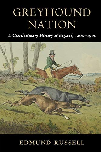 Stock image for Greyhound Nation: A Coevolutionary History of England, 1200-1900 (Studies in Environment and History) for sale by More Than Words