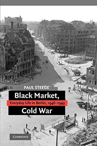 Imagen de archivo de Black Market, Cold War: Everyday Life in Berlin, 1946-1949 a la venta por Chiron Media