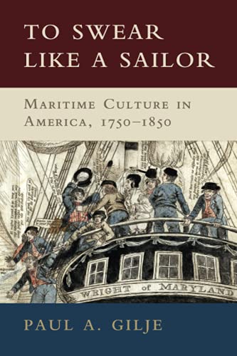 Stock image for To Swear Like a Sailor: Maritime Culture in America, 1750-1850 (Paperback or Softback) for sale by BargainBookStores