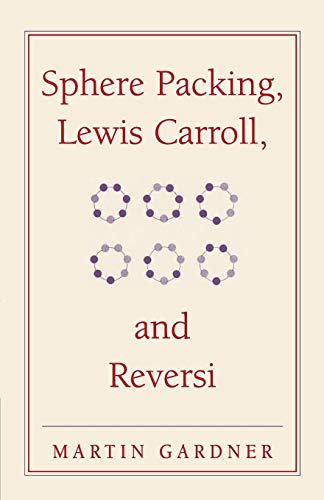 9780521747011: Sphere Packing, Lewis Carroll and Reversi (New Martin Gardner Mathematical Library)