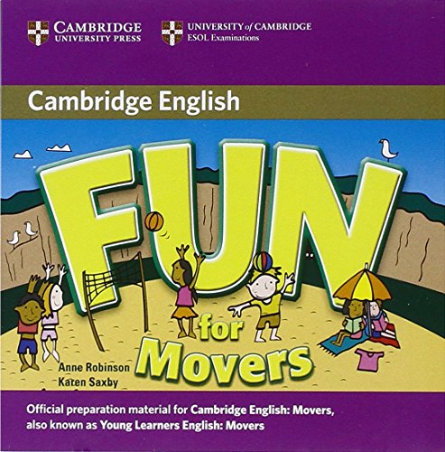 Fun for Movers Audio CD (Cambridge Books for Cambridge Exams) (9780521748315) by Robinson, Anne; Saxby, Karen