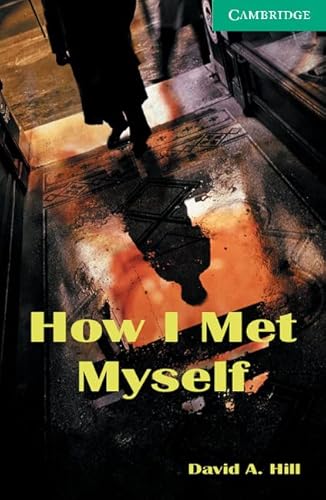 9780521750189: How I Met Myself. Level 3 Lower Intermediate. A2+. Cambridge English Readers. - 9780521750189