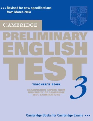 Imagen de archivo de Cambridge Preliminary English Test 3 Teacher's Book: Examination Papers from the University of Cambridge ESOL Examinations (PET Practice Tests) a la venta por AMM Books