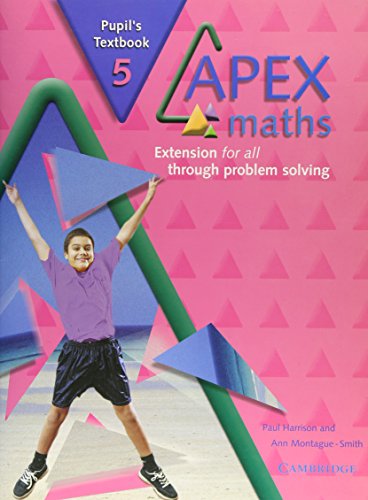 Apex Maths 5 Pupil's Textbook: Extension for all through Problem Solving (9780521754941) by Harrison, Paul; Montague-Smith, Ann