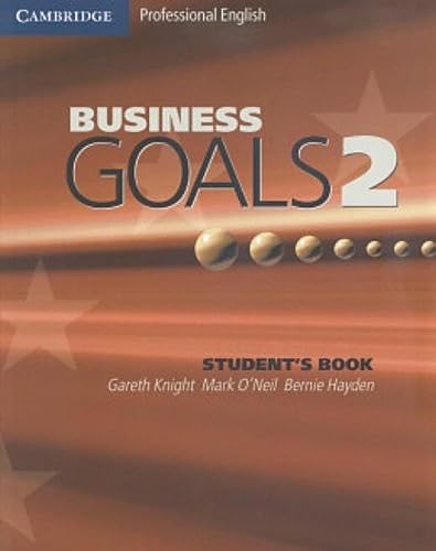 Business Goals 2 Student's Book (9780521755412) by Knight, Gareth; O'Neil, Mark; Hayden, Bernie