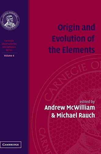 9780521755788: Origin and Evolution of the Elements: Volume 4, Carnegie Observatories Astrophysics Series (Carnegie Observatories Astrophysics Series Volume 4, 4)