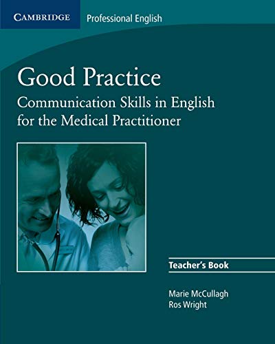 Stock image for Good Practice Teacher's Book: Communication Skills in English for the Medical Practitioner for sale by THE SAINT BOOKSTORE