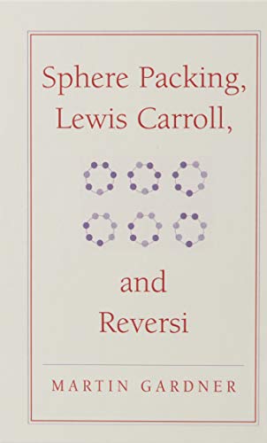 9780521756075: Sphere Packing, Lewis Carroll, and Reversi Hardback: Martin Gardner's New Mathematical Diversions: 3 (The New Martin Gardner Mathematical Library, Series Number 3)