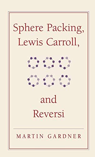 Stock image for Sphere Packing, Lewis Carroll, and Reversi: Martin Gardner's New Mathematical Diversions (The New Martin Gardner Mathematical Library, Series Number 3) for sale by Books Unplugged