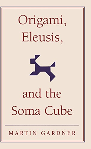 9780521756105: Origami, Eleusis, and the Soma Cube Hardback: Martin Gardner's Mathematical Diversions: 2 (The New Martin Gardner Mathematical Library, Series Number 2)