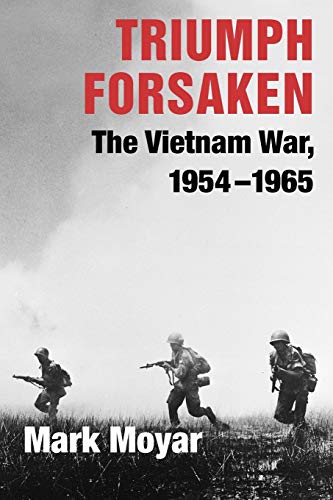 Beispielbild fr Triumph Forsaken : The Vietnam War, 1954-1965 zum Verkauf von Better World Books
