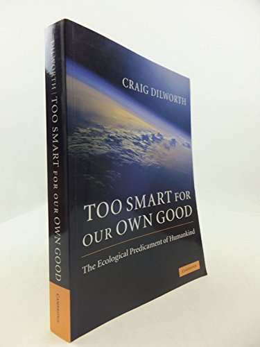 9780521757690: Too Smart for our Own Good Paperback: The Ecological Predicament of Humankind