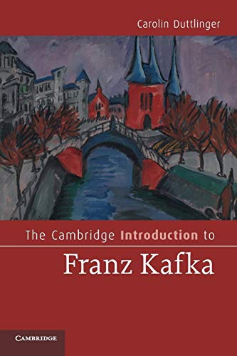 The Cambridge Introduction to Franz Kafka (Cambridge Introductions to Literature) (9780521757713) by Duttlinger, Carolin