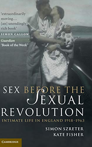 9780521760041: Sex Before the Sexual Revolution: Intimate Life in England 1918–1963