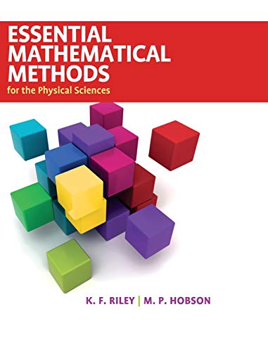 Essential Mathematical Methods for the Physical Sciences (9780521761147) by Riley, K. F.; Hobson, M. P.