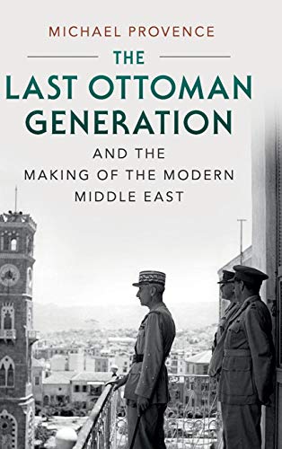 9780521761178: The Last Ottoman Generation and the Making of the Modern Middle East