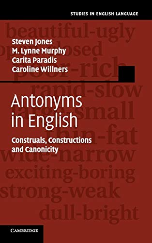 Beispielbild fr Antonyms in English: Construals, Constructions and Canonicity (Studies in English Language) zum Verkauf von Cambridge Rare Books