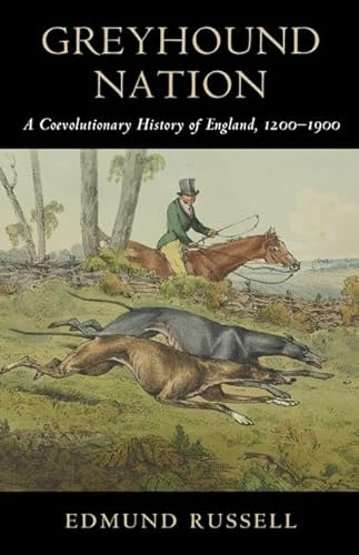 Stock image for Greyhound Nation: A Coevolutionary History of England, 1200-1900 (Studies in Environment and History) for sale by Academybookshop