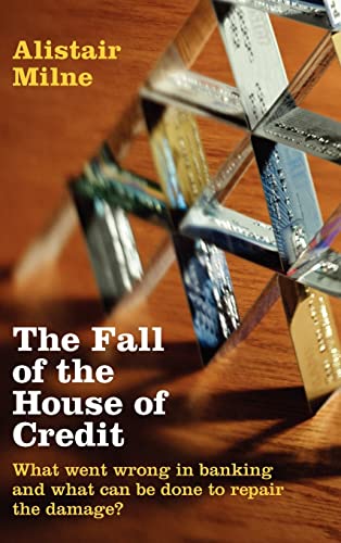 9780521762144: The Fall of the House of Credit: What Went Wrong in Banking and What Can Be Done to Repair the Damage?
