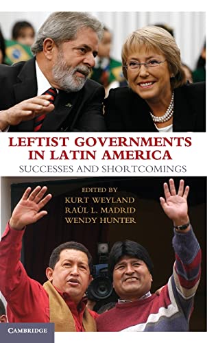 Stock image for Leftist Governments in Latin America: Successes and Shortcomings [Hardcover] Weyland, Kurt; Madrid, Ral L. and Hunter, Wendy for sale by Brook Bookstore On Demand