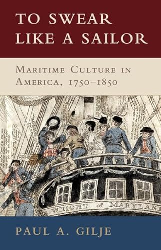 Stock image for To Swear like a Sailor Maritime Culture in America, 17501850 for sale by PBShop.store US