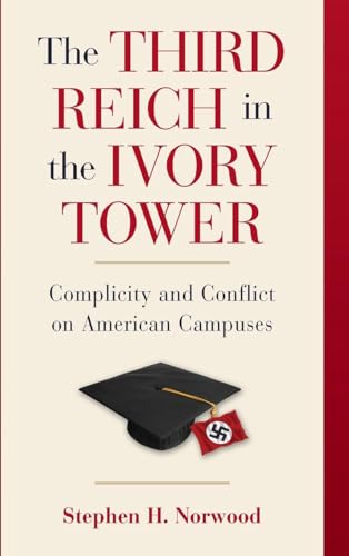 9780521762434: The Third Reich in the Ivory Tower: Complicity and Conflict on American Campuses