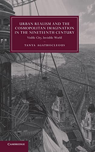 Beispielbild fr Urban Realism and the Cosmopolitan Imagination in the Nineteenth Century: Visible City, Invisible World zum Verkauf von Grey Matter Books