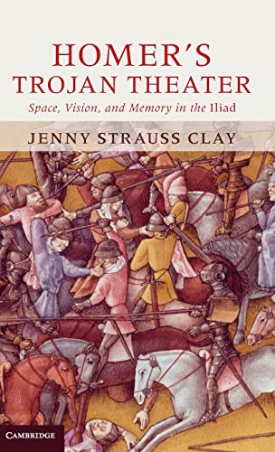 Homer\\ s Trojan Theater: Space, Vision, and Memory in the Iiia - Strauss Clay, Jenny