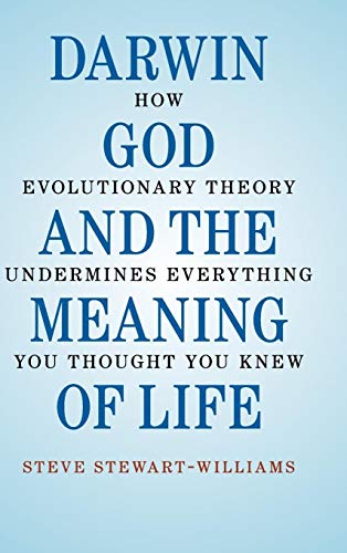 Stock image for Darwin, God and the Meaning of Life: How Evolutionary Theory Undermines Everything You Thought You Knew for sale by BooksRun