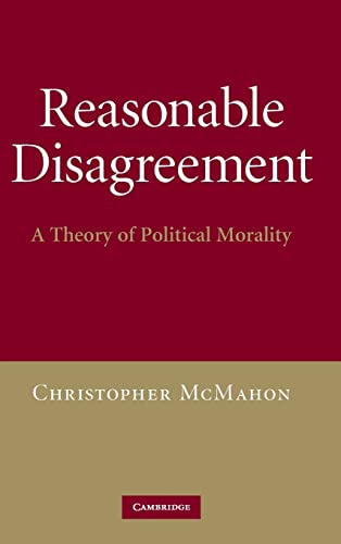 9780521762885: Reasonable Disagreement Hardback: A Theory of Political Morality