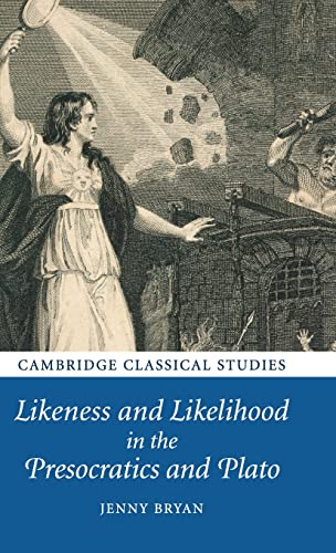 9780521762946: Likeness and Likelihood in the Presocratics and Plato Hardback (Cambridge Classical Studies)