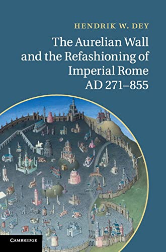 9780521763653: The Aurelian Wall and the Refashioning of Imperial Rome, AD 271-855 Hardback