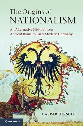 9780521764117: The Origins of Nationalism: An Alternative History from Ancient Rome to Early Modern Germany