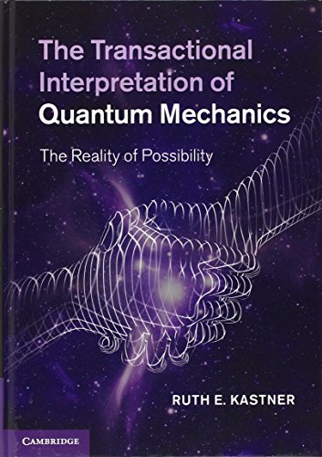 Beispielbild fr The Transactional Interpretation of Quantum Mechanics : The Reality of Possibility zum Verkauf von Better World Books