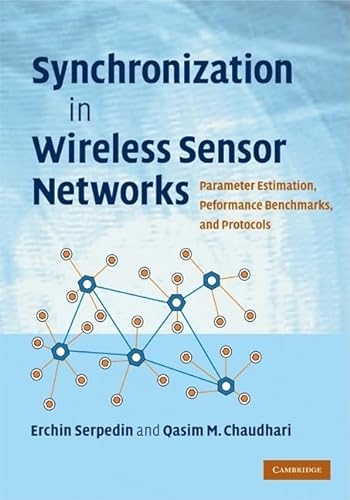 Stock image for Synchronization in Wireless Sensor Networks: Parameter Estimation, Performance Benchmarks, and Protocols for sale by Midtown Scholar Bookstore