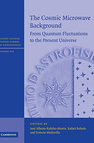 9780521764537: The Cosmic Microwave Background Hardback: From Quantum Fluctuations to the Present Universe: 19 (Canary Islands Winter School of Astrophysics)