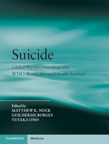 Beispielbild fr Suicide: Global Perspectives from the WHO World Mental Health Surveys (Cambridge Medicine (Hardcover)) zum Verkauf von Wonder Book