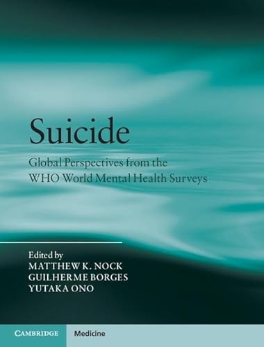 Suicide: Global Perspectives from the WHO World Mental Health Surveys (Cambridge Medicine (Hardcover)) (9780521765008) by Nock, Matthew K.; Borges, Guilherme; Ono, Yutaka