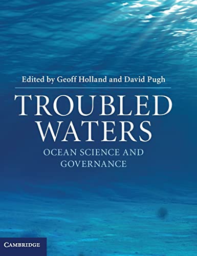 Troubled Waters: Ocean Science and Governance (9780521765817) by Holland, Geoff; Pugh, David