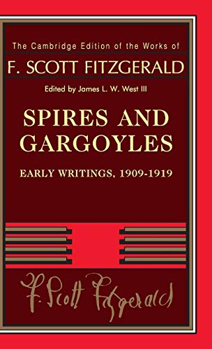 Stock image for Spires and Gargoyles Early Writings, 19091919 The Cambridge Edition of the Works of F Scott Fitzgerald for sale by PBShop.store US