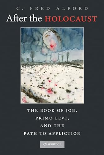 Beispielbild fr After the Holocaust: The Book of Job, Primo Levi, and the Path to Affliction zum Verkauf von Books From California