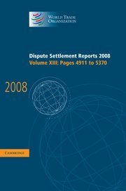 9780521766500: Dispute Settlement Reports 2008: Volume 13, Pages 4911-5370 (World Trade Organization Dispute Settlement Reports)